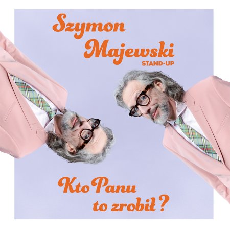 Szymon Majewski – Kto panu to zrobił?