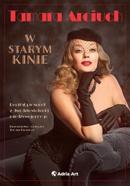W starym kinie. Recital Tamary Arciuch