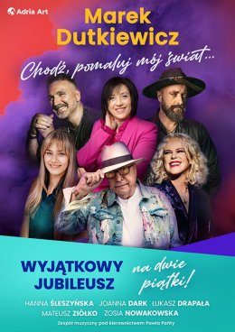 Marek Dutkiewicz - Chodź, pomaluj mój świat... Wyjątkowy jubileusz na dwie piątki!